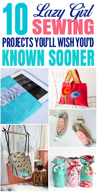 10 Lazy Girl Sewing Projects You'll Wish You'd Known Sooner